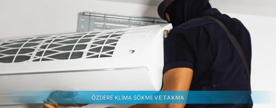 Özdere İlçemi Daikin Klima Sökme ve Takma